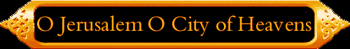 O Jerusalem O City of Heavens